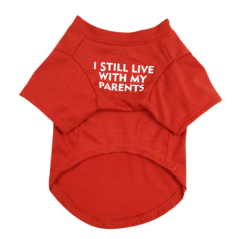 Tričko pre psov a mačky s nápisom "I STILL LIVE WITH MY PARENTS"